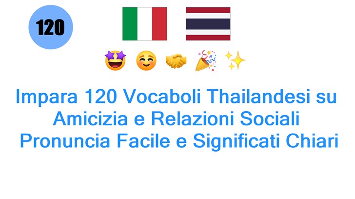 Impara 120 Vocaboli Thailandesi su Amicizia e Relazioni Sociali: Pronuncia Facile e Significati Chiari